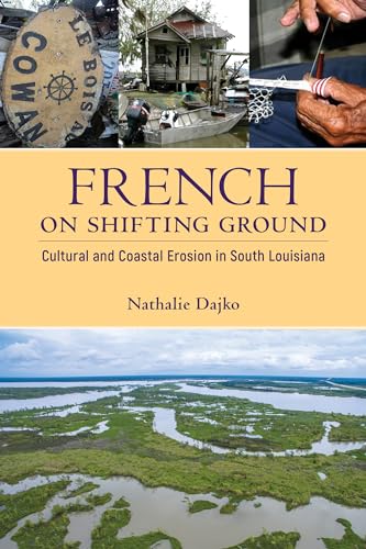 French on Shifting Ground : Cultural and Coastal Erosion in South Louisiana