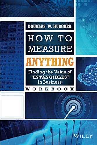 How to Measure Anything Workbook: Finding the Value of "Intangibles" in Business