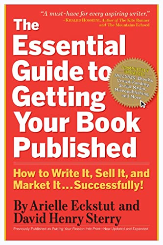 The Essential Guide to Getting Your Book Published : How to Write It, Sell It, and Market It . . . Successfully