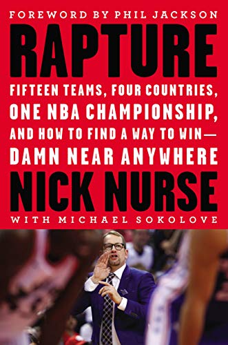 Rapture : Fifteen Teams, Four Countries, One NBA Championship, and How to Find a Way to Win -- Damn Near Anywhere