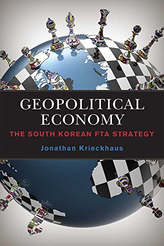 Geopolitical Economy : The South Korean FTA Strategy