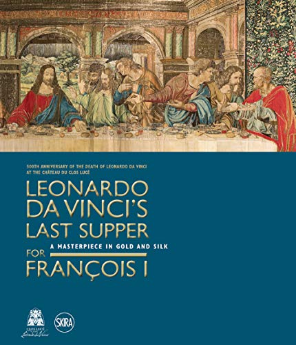 Leonardo da Vinci’s Last Supper for François I (HISTOIRE DE L'ART)