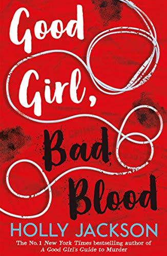 Good Girl, Bad Blood - The Sunday Times Bestseller: The Sunday Times Bestseller and sequel to A Good Girl's Guide to Murder: Book 2