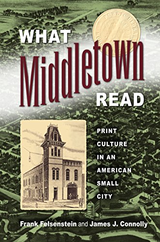 What Middletown Read : Print Culture in an American Small City