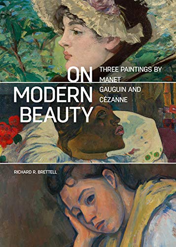 On Modern Beauty - Three Paintings by Manet, Gauguin, and Cezanne: Three Paintings by Manet, Gauguin, and Cézanne (Getty Publications - (Yale))