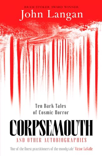 Corpsemouth and Other Autobiographies : Ten Dark Tales of Cosmic Horror
