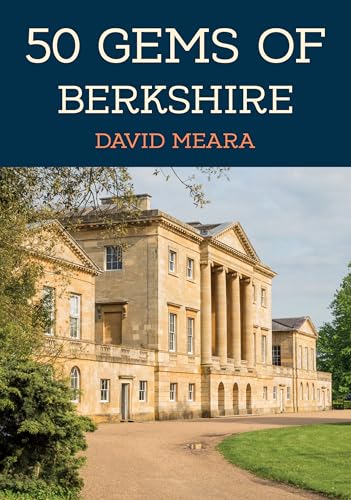 50 Gems of Berkshire : The History & Heritage of the Most Iconic Places