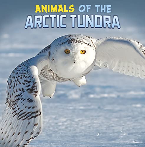 Animals of the Arctic Tundra (Wild Biomes)