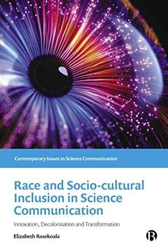 Race and Sociocultural Inclusion in Science Communication : Innovation, Decolonisation, and Transformation