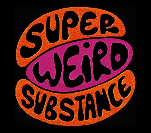 Hand-drawn text "Super Weird Substance" in orange and pink on black.