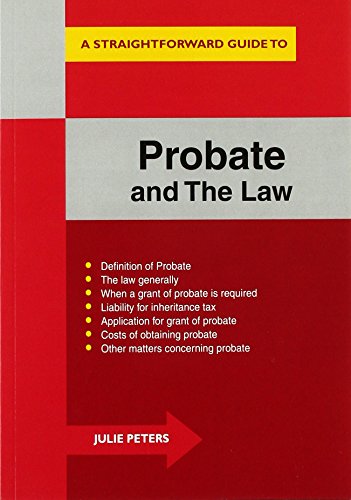 A Straightforward Guide To The Probate And The Law (Straightforward Guides)