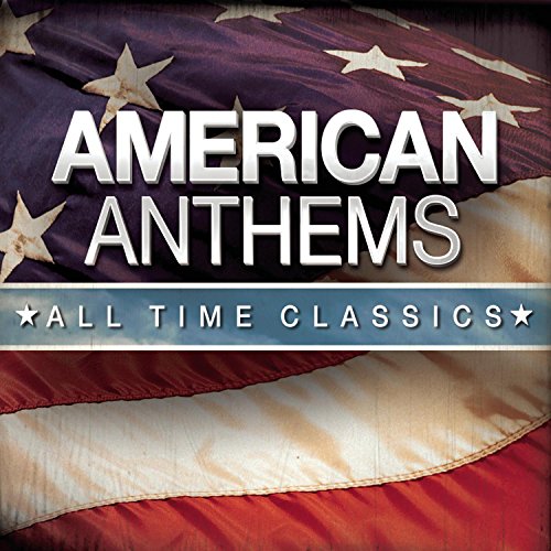 CD cover for “American Anthems All Time Classics” with a US flag background.