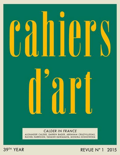 Cahiers d’Art N°1, 2015: Calder in France (Cahiers d’Art Revues)