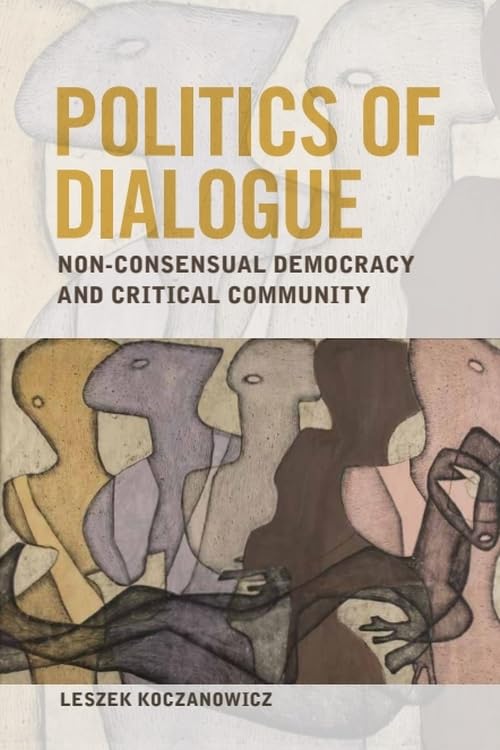 Politics of Dialogue : Non-consensual Democracy and Critical Community