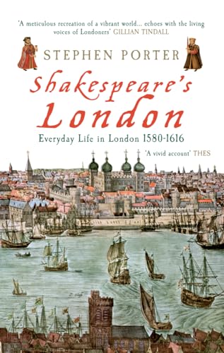 Shakespeare's London : Everyday Life in London 1580-1616