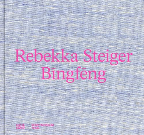 Rebekka Steiger (Bilingual edition) : Bingfeng