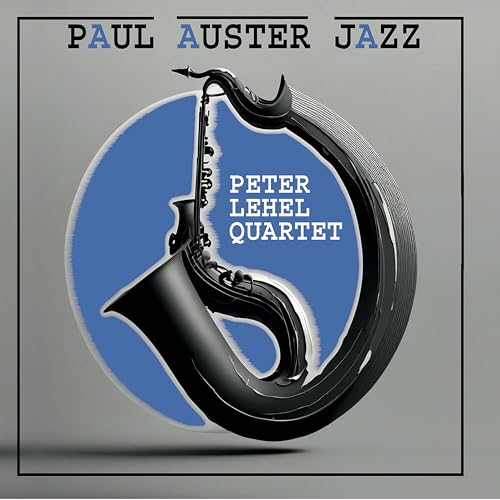 CD cover: saxophone silhouette with text “Peter Lehel Quartet - Paul Auster Jazz”.