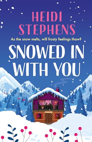 Snowed In with You : Escape with the BRAND-NEW moving and unforgettable novel from award-winning Heidi Stephens