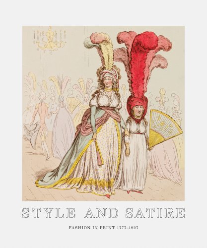 Style and Satire : Fashion in Print 1777-1927