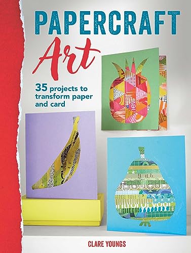 Papercraft Art : 35 Projects to Transform Paper and Card