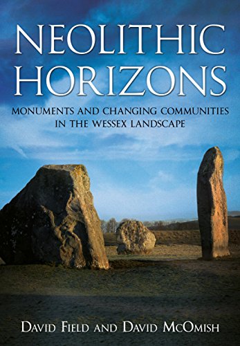 Neolithic Horizons : Monuments and Changing Communities in the Wessex Landscape