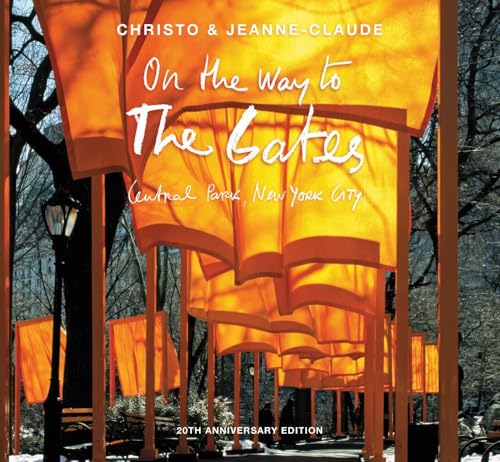 Christo and Jeanne-Claude : On the Way to The Gates, Central Park, New York City: 20th Anniversary Edition