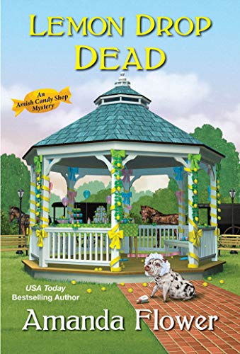 Lemon Drop Dead: 6 (Amish Candy Shop Mystery)