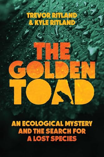 The Golden Toad : An Ecological Mystery and the Search for a Lost Species