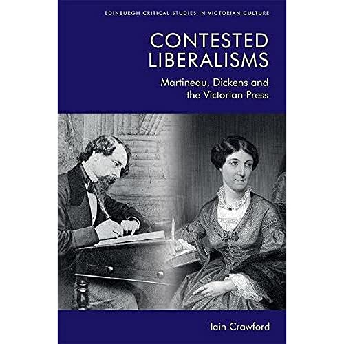 Contested Liberalisms : Martineau, Dickens and the Victorian Press
