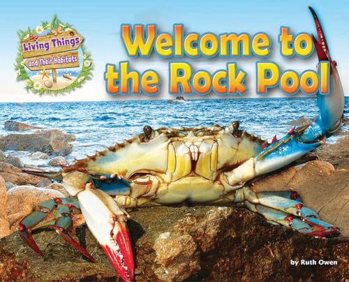 Welcome to the Rock Pool (Living Things & Their Habitats) (Living Things and Their Habitats)