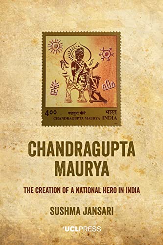 Chandragupta Maurya: The creation of a national hero in India