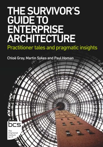 The Survivor's Guide to Enterprise Architecture : Practitioner tales and pragmatic insights
