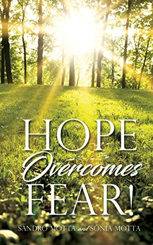 S & S Motta: Hope Overcomes Fear!