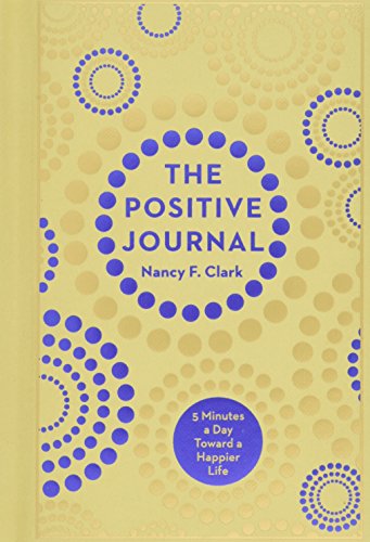 The Positive Journal : 5 Minutes a Day Toward a Happier Life