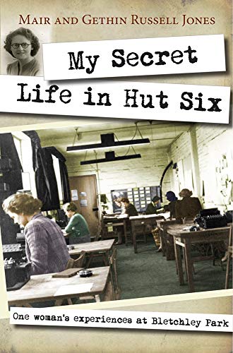 My Secret Life in Hut Six: One Woman's Experiences At Bletchley Park
