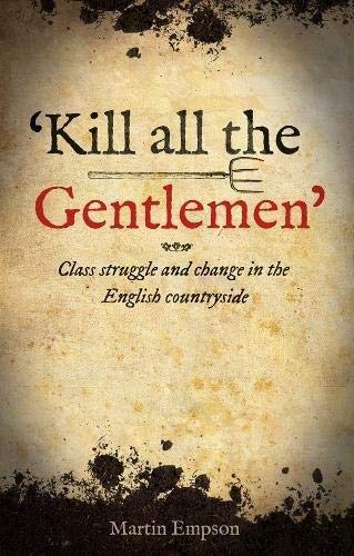 'Kill all the Gentlemen' Class struggle and change in the English countryside