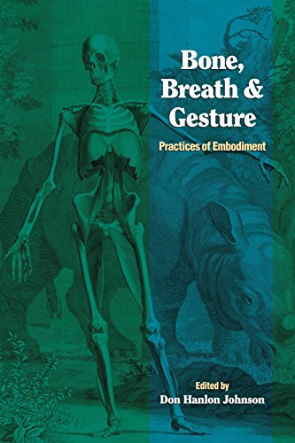 Bone, Breath And Gesture: Practices of Embodiment: Vol 1