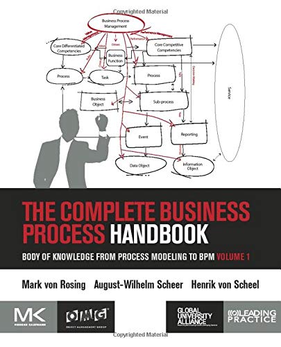 The Complete Business Process Handbook: Body of Knowledge from Process Modeling to BPM, Volume I: Body of Knowledge from Process Modeling to BPM, Volume 1