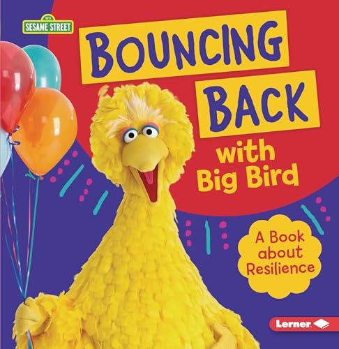 Bouncing Back with Big Bird : A Book about Resilience