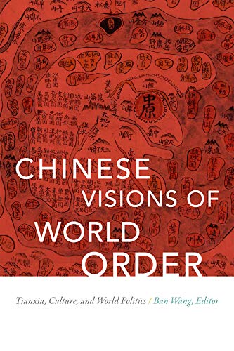 Chinese Visions of World Order: Tianxia