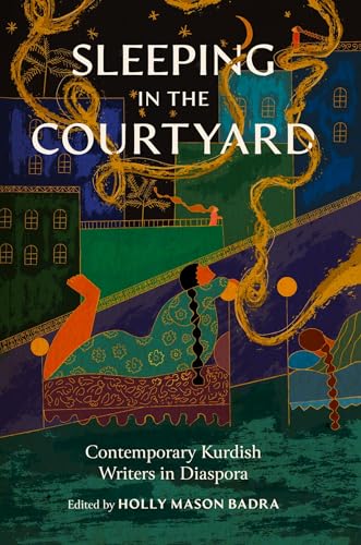Sleeping in the Courtyard : Contemporary Kurdish Writers in Diaspora