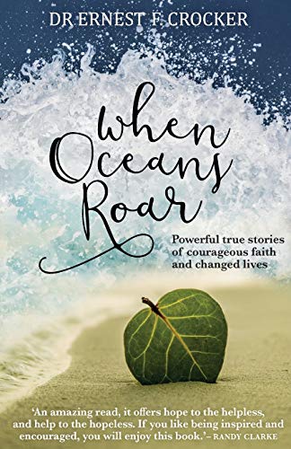 When Oceans Roar : Powerful True Stories of Courageous Faith and Changed Lives