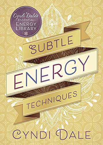 Subtle Energy Techniques (Cyndi Dale's Essential Energy Library): 1