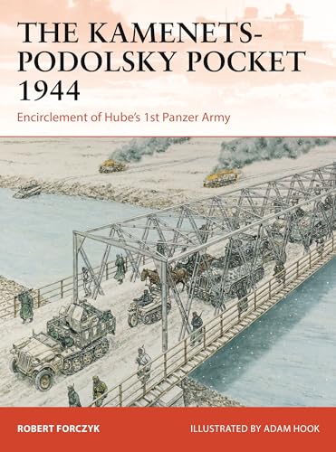 The Kamenets-Podolsky Pocket 1944 : Encirclement of Hube’s 1st Panzer Army