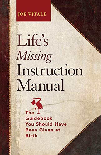 Lifes Missing Instruction Manual: The Guidebook You Should Have Been Given at Birth