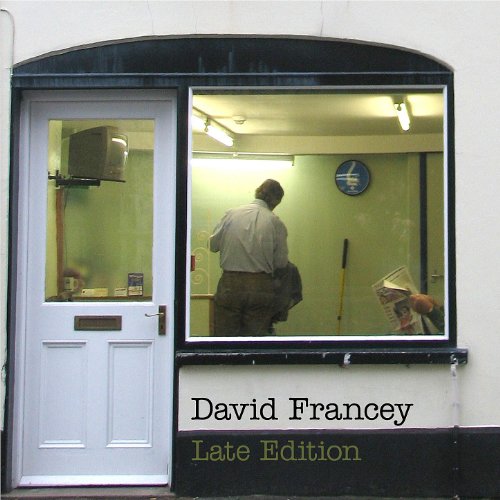 CD cover: man viewed through a shop window, text "David Francey Late Edition".