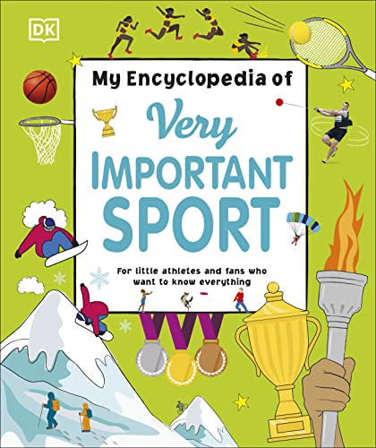 My Encyclopedia of Very Important Sport: For little athletes and fans who want to know everything (My Very Important Encyclopedias)