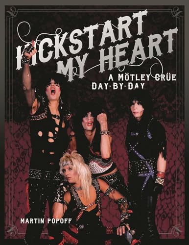 Kickstart My Heart: A Motley Crew Day-by-Day