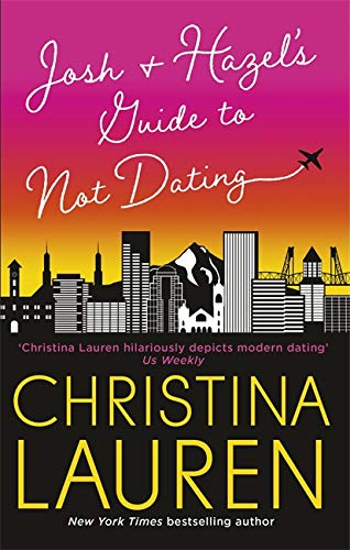 Josh and Hazel's Guide to Not Dating: the perfect laugh out loud, friends to lovers romcom from the author of The Unhoneymooners