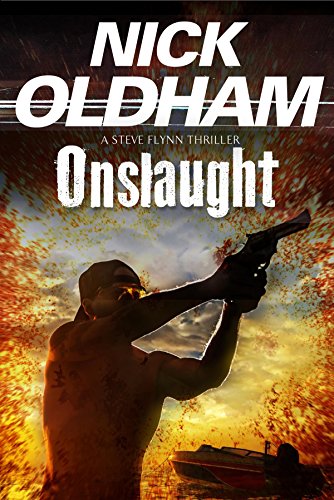 Onslaught: First in a New Series: 1 (A Steve Flynn Thriller, 1)